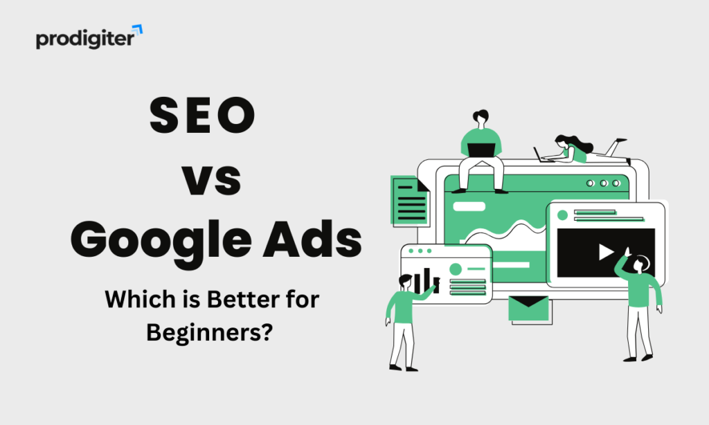 SEO vs Google Ads - Which is Better for Beginners?
